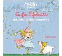 La fée Fifolette déclenche des tempêtes Mimi Zagarriga (Auteur), Christiane Hansen (Illustration)
