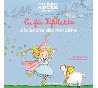La fée Fifolette déclenche des tempêtes: Rigolote et gaffeuse, la fée Fifolette tente, après la pluie, de faire le beau temps !