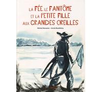 La Fée, Le Fantôme Et La Petite Fille Aux Grandes Oreilles