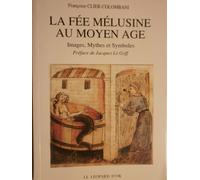 La Fée Mélusine Au Moyen Age - Images, Mythes Et Symboles
