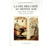 La Fée Mélusine au Moyen Age - Images, mythes et symboles