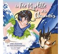 La Fée Myrtille et le chamois Claire Scimia (Auteur), Judy (Illustration)