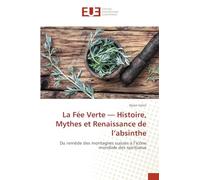 La Fée Verte - Histoire, Mythes et Renaissance de l'absinthe