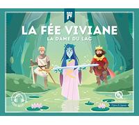 La fée Viviane – La dame du lac – Quelle histoire