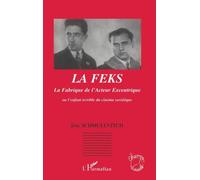 E. Schmulevitch–La Fabrique de l'acteur excentrique–Ou l'enfant terrible du cinéma soviétique–Broché