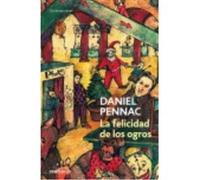 La Felicidad De Los Ogros - Daniel Pennac Daniel Pennac (Auteur)