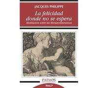 La Felicidad Donde No Se Espera Jacques Philippe (Auteur)