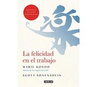 La Felicidad En El Trabajo / Joy At Work: Organizing Your Professional Life