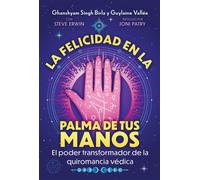 La felicidad en la palma de tus manos El poder transformador de la quiromancia védica - Ghanshyam Singh Birla - ITI En Espanol - ebook (ePub) - Livre