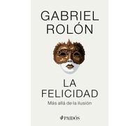 La Felicidad: Más Allá De La Ilusión / Happiness: Beyond Hope