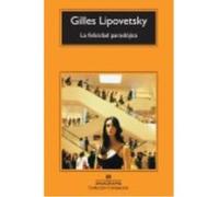 La Felicidad Paradójica - Lipovetsky, Gilles Lipovetsky, Gilles (Auteur)