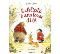 La felicità è una tazza di té. Ediz. a colori