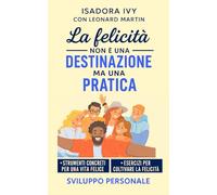 La felicità non è una destinazione ma una pratica