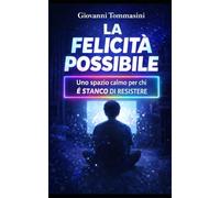 LA FELICITÀ POSSIBILE: Uno spazio calmo per chi è stanco di resistere