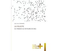 LA FELICITE: DU PARADIS AU ROYAUME DE DIEU