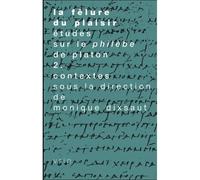 La fêlure du plaisir. Études sur le Philèbe de Platon II. Contextes - Monique Dixsaut - Vrin - broché - Etude