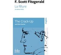 La Fêlure et autres récits/The Crack-Up and Other Stories Francis Scott Fitzgerald (Auteur), Philippe Jaworski (Préface), Marc Chénetier (Traduction)