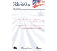 La Féminisation de la politique aux Etats-Unis La Permanence du "plafond de verre" - Femme et activisme conservateur - La Lutte contre la violence privée - Politique Americaine - L'harmattan - broché
