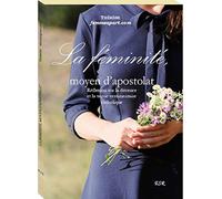 LA FÉMINITÉ, MOYEN D'APOSTOLAT