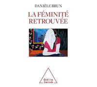 La Féminité retrouvée - Danièle Brun - Odile Jacob - broché - Essai