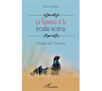 La femme à la poule noire Fables du Vercors - Anne Herbin - L'harmattan - broché - Poésie