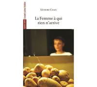 La femme à qui rien n’arrive - Leonore Chaix - L'avant-Scene Theatre - broché - Théâtre