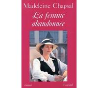 La Femme abandonnée - Madeleine Chapsal - Fayard - broché - Livre