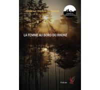 La femme au bord du Rhône - Florence Freguin-Schneider - Encre Rouge - broché - Roman