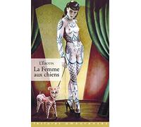 La Femme au chien : Recueil documentaire psycho-pathologique sur les aberrations sexuelles chez la femme normale tombant à la bestialité la plus raffinée