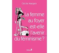 La Femme au foyer est-elle l'avenir du féminisme ?