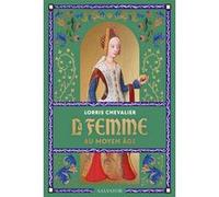 La femme au Moyen Âge Lorris Chevalier (Auteur)
