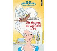 La Femme au pistolet d'or Au service secret de Marie-Antoinette, vol.4 - Frédéric Lenormand - Points - Poche - Roman