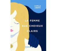 La Femme aux cheveux clairs - Camille Liberté - Hello Editions - ebook (ePub) - Journal