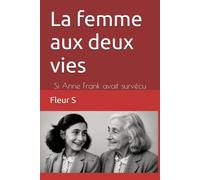 La femme aux deux vies: Si Anne Frank avait survécu