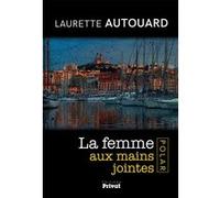 Laurette Autouard – La femme aux mains jointes – Roman – Broché