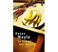 La Femme aux melons - Chazing Cézanne - Peter Mayle - Points - Poche - Roman