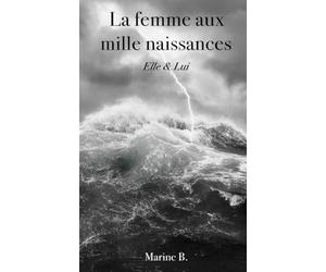 LA FEMME AUX MILLE NAISSANCES: Elle & Lui
