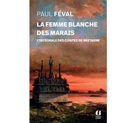 La femme blanche des marais: L'INTÉGRALE DES CONTES DE BRETAGNE