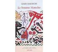 La femme blanche Liam Davison (Auteur), Gail Wagman (Traduction), Marc de Gouvenain (Traduction)