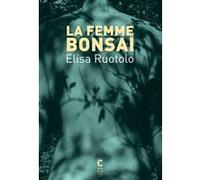 La Femme bonsaï Elisa Ruotolo (Auteur), Nathalie Bauer (Traduction)