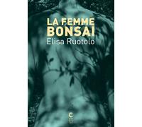 La Femme bonsaï - Elisa Ruotolo - Cambourakis - broché - Roman