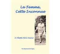 La Femme, cette Inconnue Raymond de Cagny (Auteur)