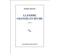 La femme changée en bûche Marie Ndiaye (Auteur)