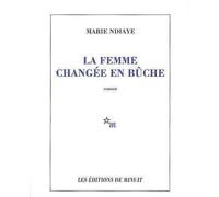 La femme changée en bûche - Marie Ndiaye - Minuit - broché - Roman