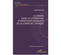 La femme dans la littérature d'expression française de la Corne de l'Afrique - Djama Said Ared - L'harmattan - broché - Etude
