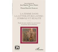 La femme dans la littérature latine : symbole et réalité Étude de textes relatifs à la représentation de la femme chez les Romains - Jean - Baptiste Nsuka Nkoko - L'harmattan - broché - Essai