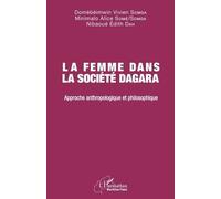La femme dans la société Dagara Approche anthropologique et philosophique - Domèbèimwin Vivien Somda - L'harmattan - broché - Etude