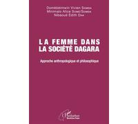 La femme dans la société Dagara Approche anthropologique et philosophique - Domèbèimwin Vivien Somda - L'harmattan - broché - Etude