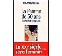 La femme de 50 ans : pouvoir et séduction