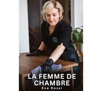 La Femme de Chambre: Histoires Érotiques Interdites de Sexe Tabou pour Adultes